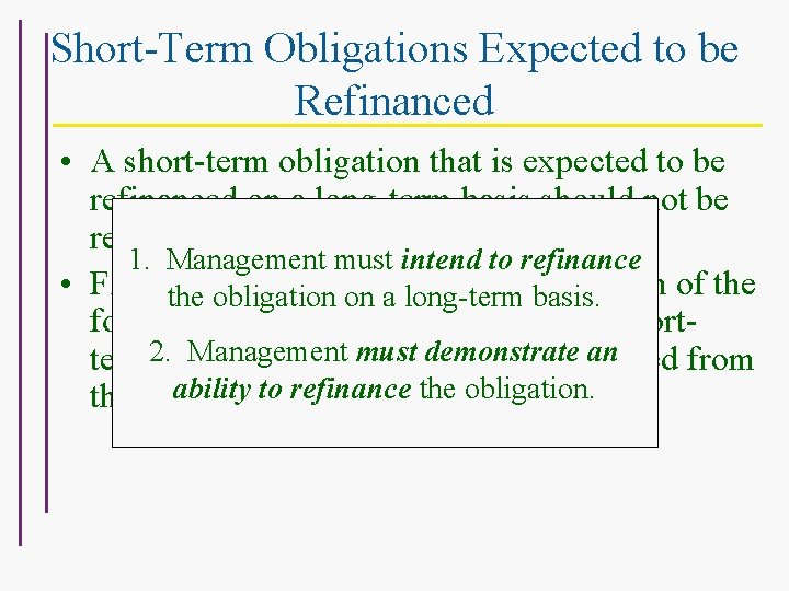 Short-Term Obligations Expected to be Refinanced • A short-term obligation that is expected to