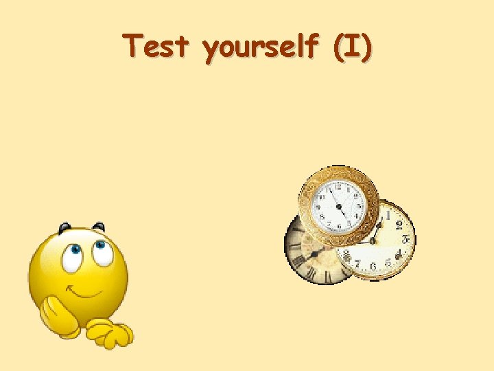 Test yourself (I) 