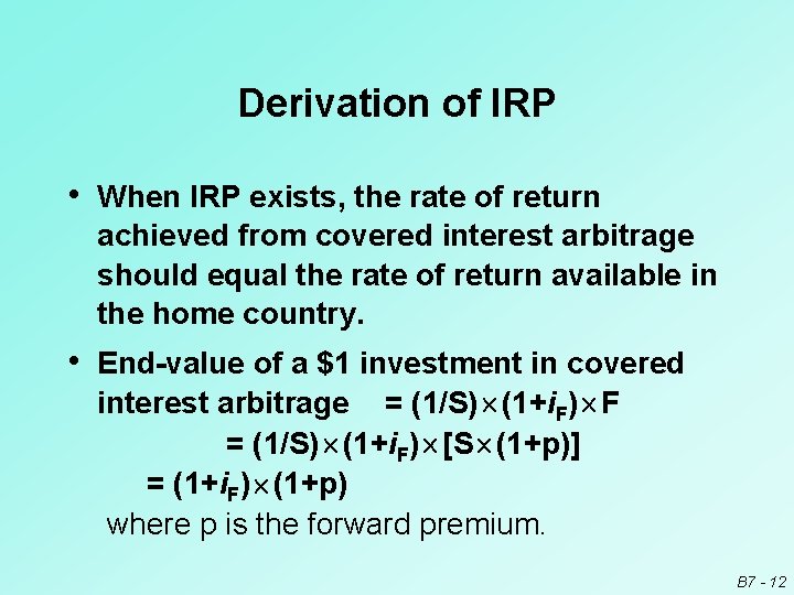 Derivation of IRP • When IRP exists, the rate of return achieved from covered