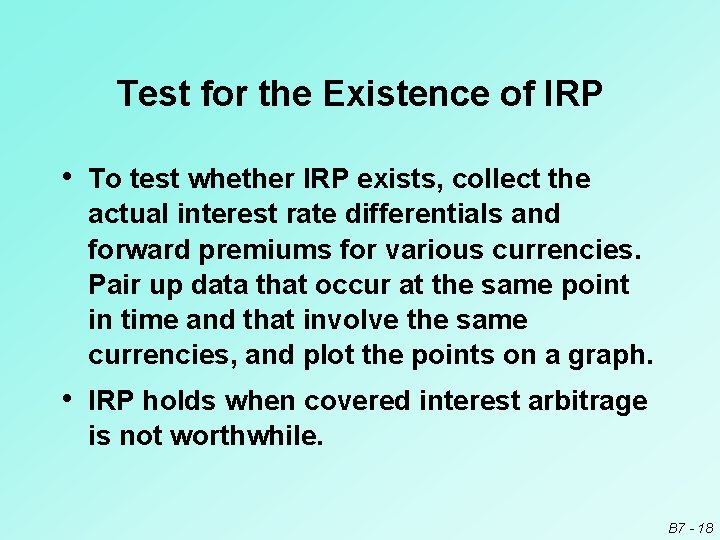 Test for the Existence of IRP • To test whether IRP exists, collect the