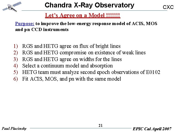 Chandra X-Ray Observatory CXC Let’s Agree on a Model !!!!!!! Purpose: to improve the