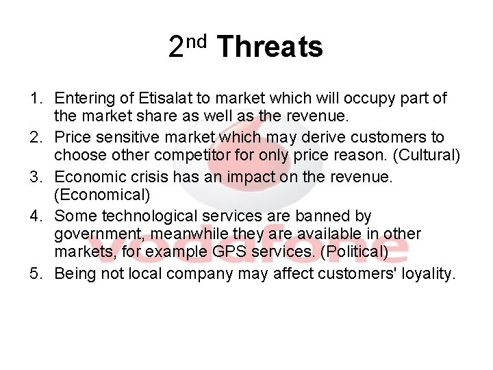 2 nd Threats 1. Entering of Etisalat to market which will occupy part of