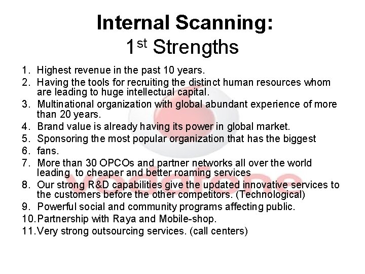 Internal Scanning: 1 st Strengths 1. Highest revenue in the past 10 years. 2.