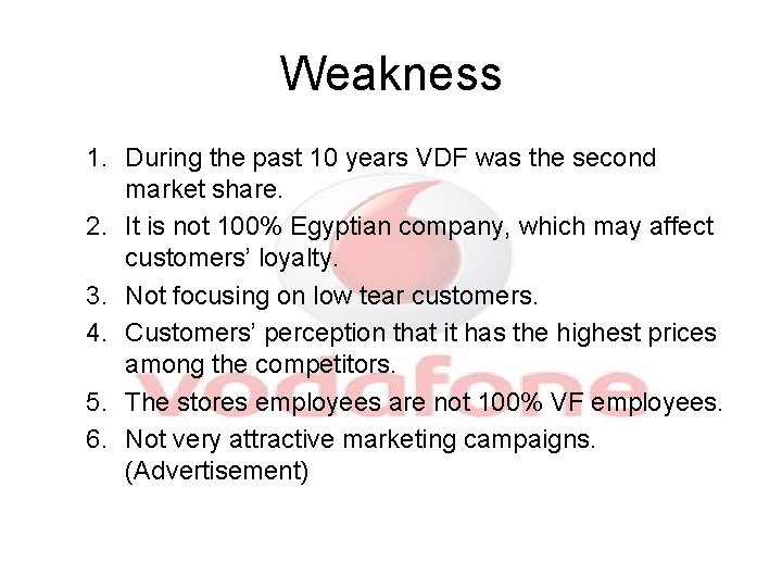 Weakness 1. During the past 10 years VDF was the second market share. 2.