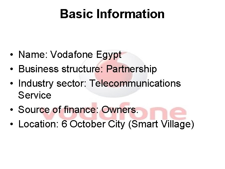 Basic Information • Name: Vodafone Egypt • Business structure: Partnership • Industry sector: Telecommunications