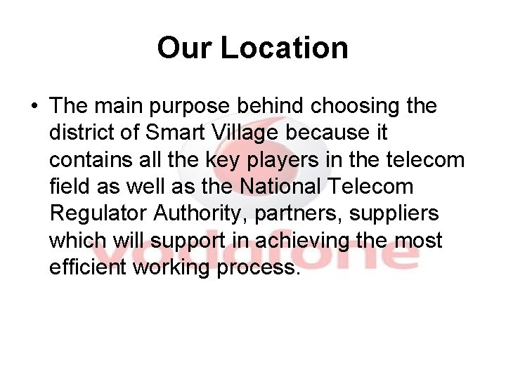 Our Location • The main purpose behind choosing the district of Smart Village because