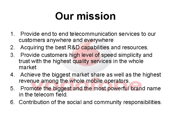 Our mission 1. Provide end to end telecommunication services to our customers anywhere and