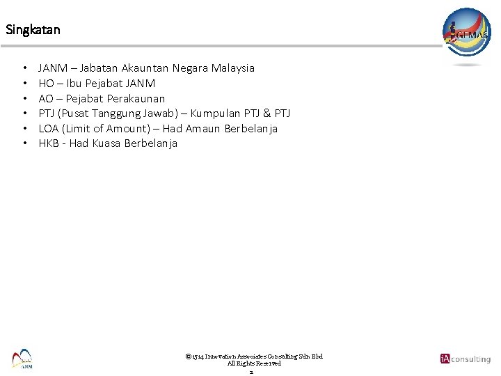 Singkatan • • • JANM – Jabatan Akauntan Negara Malaysia HO – Ibu Pejabat