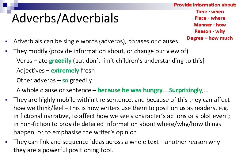 Adverbs/Adverbials § § Provide information about: Time - when Place - where Manner -