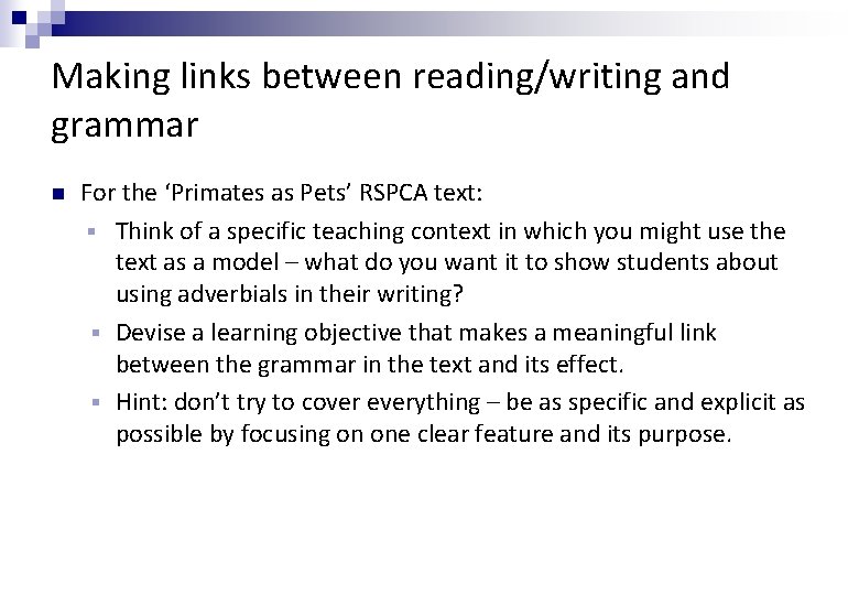 Making links between reading/writing and grammar For the ‘Primates as Pets’ RSPCA text: §