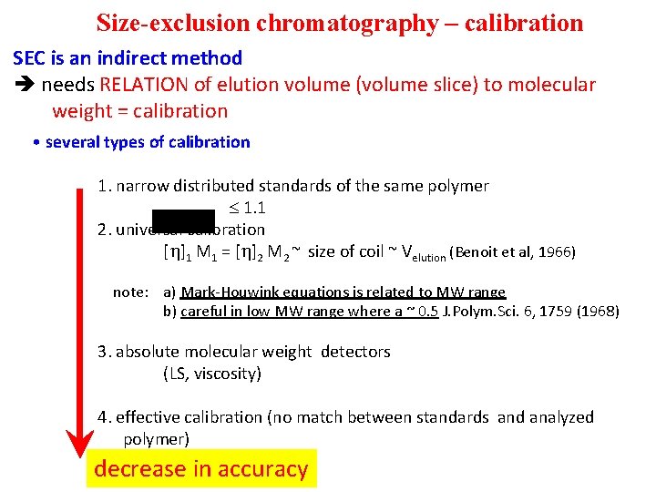 Size-exclusion chromatography – calibration SEC is an indirect method needs RELATION of elution volume