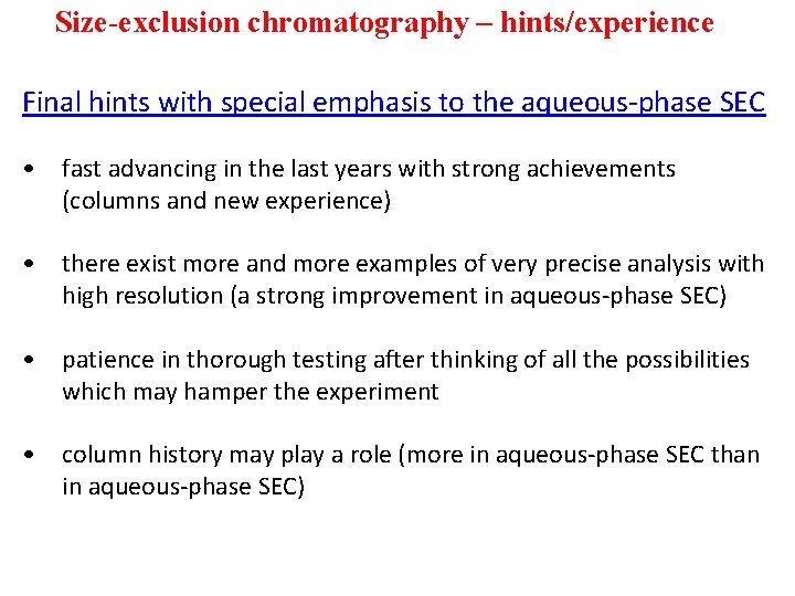 Size-exclusion chromatography – hints/experience Final hints with special emphasis to the aqueous-phase SEC •