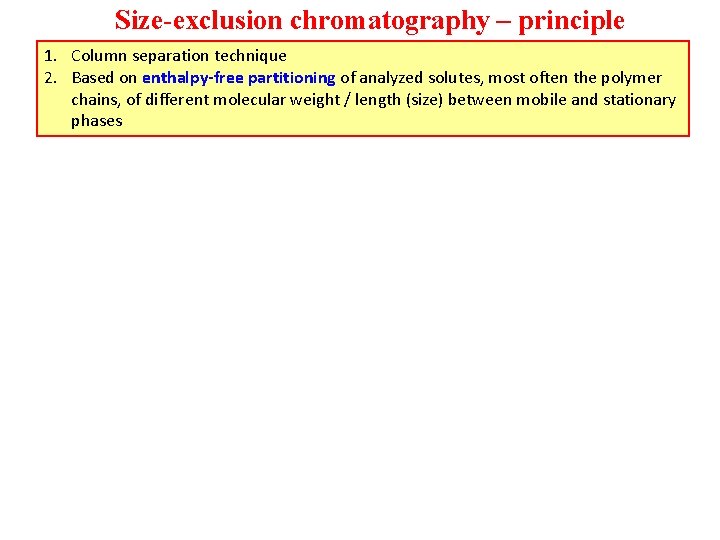 Size-exclusion chromatography – principle 1. Column separation technique 2. Based on enthalpy-free partitioning of