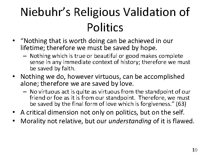 Niebuhr’s Religious Validation of Politics • “Nothing that is worth doing can be achieved