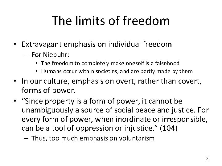 The limits of freedom • Extravagant emphasis on individual freedom – For Niebuhr: •