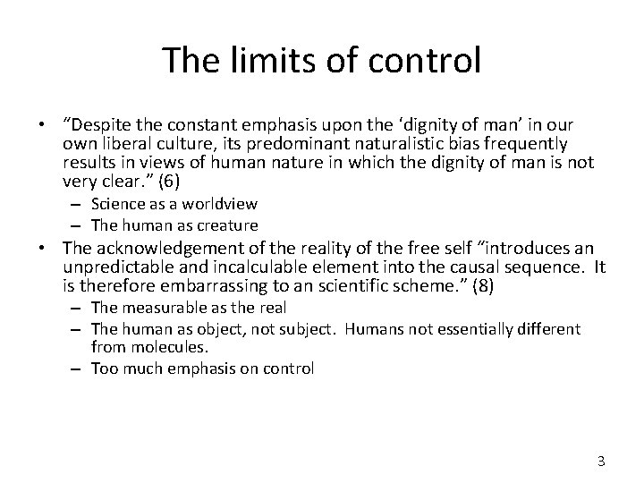 The limits of control • “Despite the constant emphasis upon the ‘dignity of man’