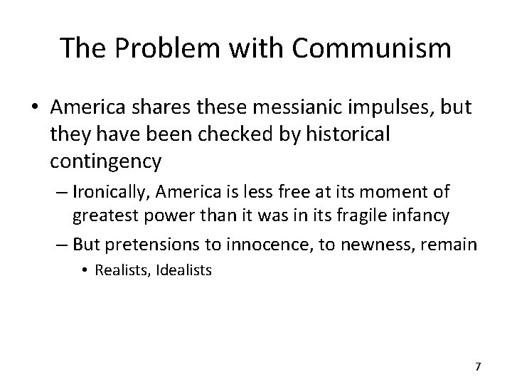 The Problem with Communism • America shares these messianic impulses, but they have been