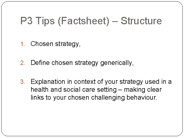 P 3 Tips (Factsheet) – Structure 1. Chosen strategy, 2. Define chosen strategy generically,