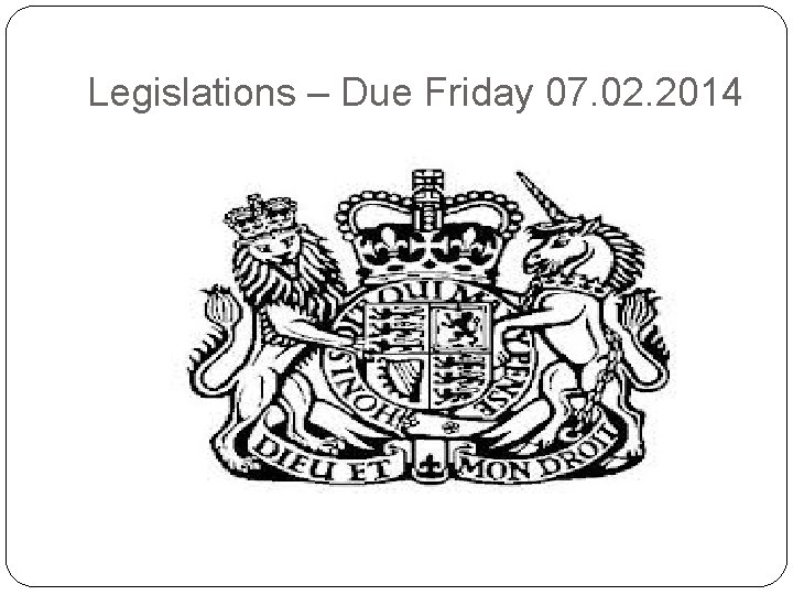 Legislations – Due Friday 07. 02. 2014 