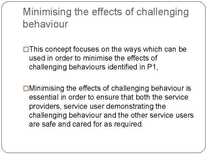 Minimising the effects of challenging behaviour �This concept focuses on the ways which can