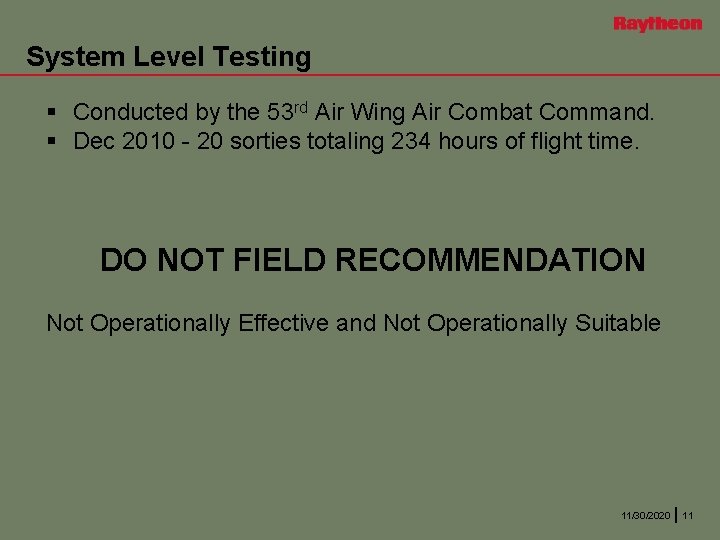 System Level Testing § Conducted by the 53 rd Air Wing Air Combat Command.