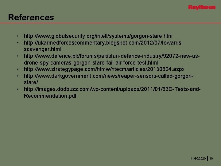 References • http: //www. globalsecurity. org/intell/systems/gorgon-stare. htm • http: //ukarmedforcescommentary. blogspot. com/2012/07/towardsscavenger. html •