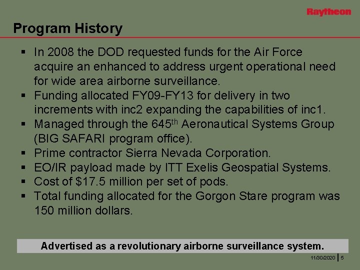 Program History § In 2008 the DOD requested funds for the Air Force acquire