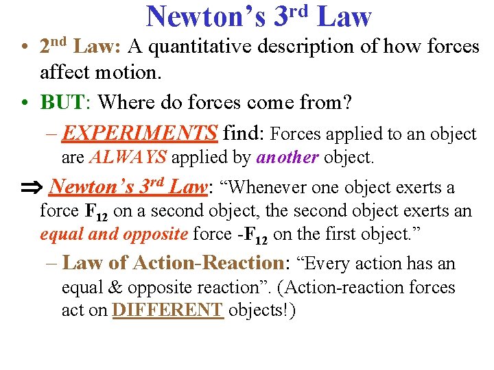 Newton’s 3 rd Law • 2 nd Law: A quantitative description of how forces