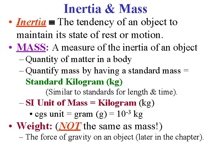 Inertia & Mass • Inertia The tendency of an object to maintain its state