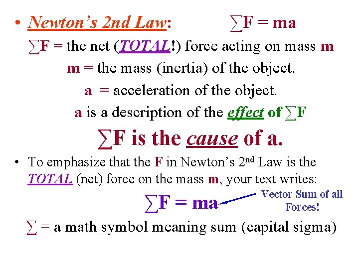  • Newton’s 2 nd Law: ∑F = ma ∑F = the net (TOTAL!)