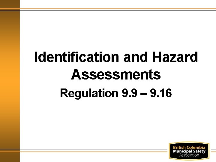 Identification and Hazard Assessments Regulation 9. 9 – 9. 16 