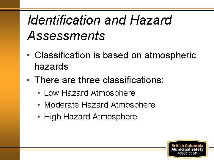 Identification and Hazard Assessments • Classification is based on atmospheric hazards • There are