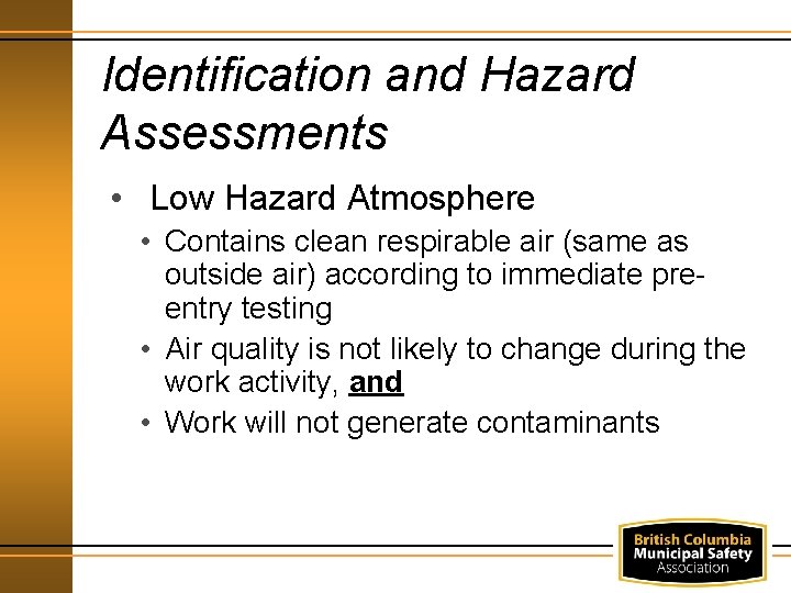 Identification and Hazard Assessments • Low Hazard Atmosphere • Contains clean respirable air (same