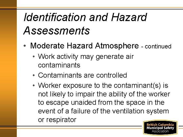 Identification and Hazard Assessments • Moderate Hazard Atmosphere - continued • Work activity may