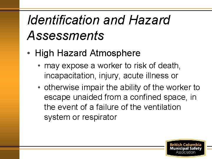 Identification and Hazard Assessments • High Hazard Atmosphere • may expose a worker to