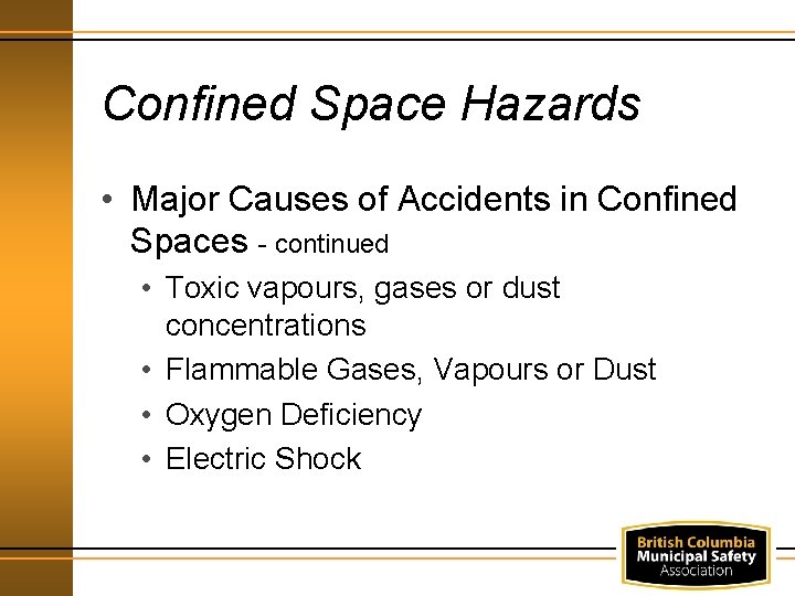 Confined Space Hazards • Major Causes of Accidents in Confined Spaces - continued •