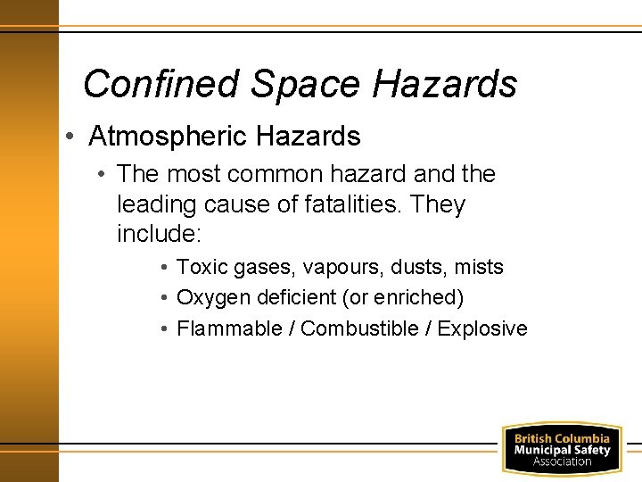 Confined Space Hazards • Atmospheric Hazards • The most common hazard and the leading