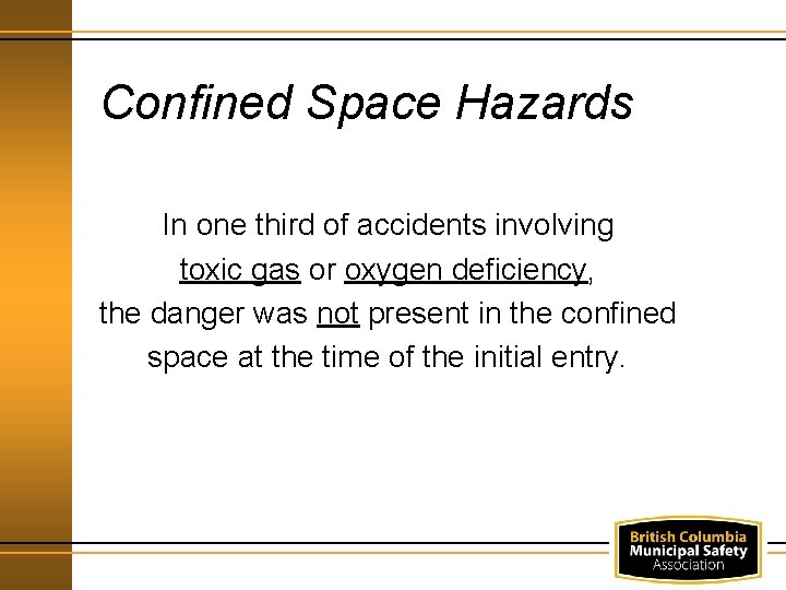 Confined Space Hazards In one third of accidents involving toxic gas or oxygen deficiency,