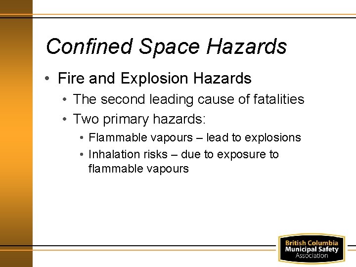 Confined Space Hazards • Fire and Explosion Hazards • The second leading cause of