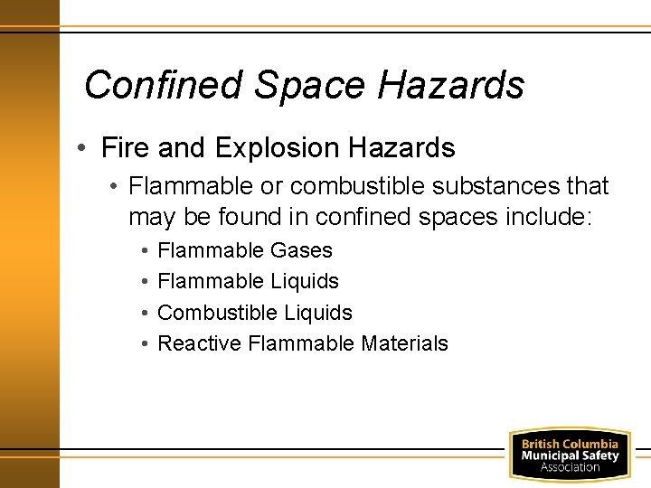 Confined Space Hazards • Fire and Explosion Hazards • Flammable or combustible substances that