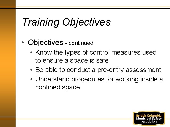 Training Objectives • Objectives - continued • Know the types of control measures used