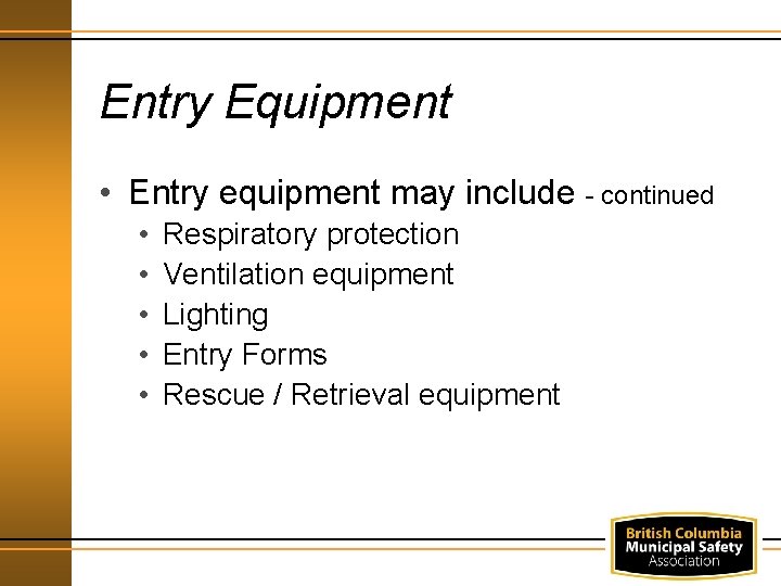 Entry Equipment • Entry equipment may include - continued • • • Respiratory protection