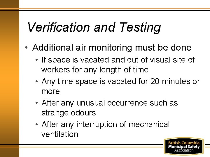 Verification and Testing • Additional air monitoring must be done • If space is