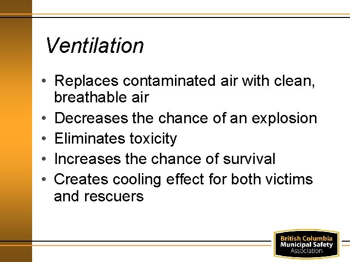 Ventilation • Replaces contaminated air with clean, breathable air • Decreases the chance of