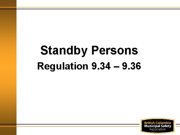 Standby Persons Regulation 9. 34 – 9. 36 