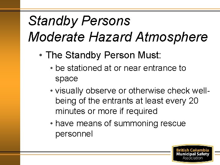 Standby Persons Moderate Hazard Atmosphere • The Standby Person Must: • be stationed at