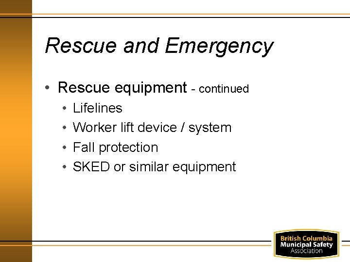 Rescue and Emergency • Rescue equipment - continued • • Lifelines Worker lift device