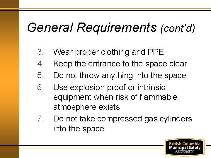 General Requirements (cont’d) 3. 4. 5. 6. 7. Wear proper clothing and PPE Keep