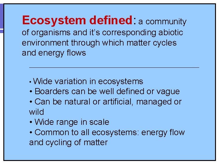 Ecosystem defined: a community of organisms and it’s corresponding abiotic environment through which matter