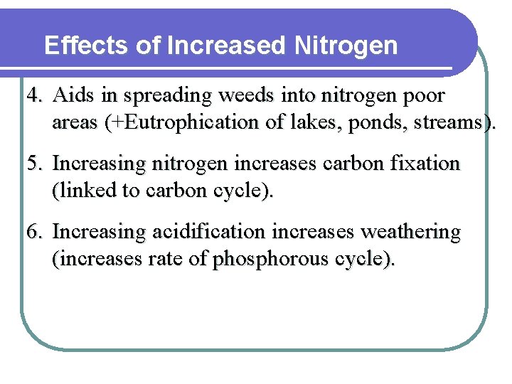 Effects of Increased Nitrogen 4. Aids in spreading weeds into nitrogen poor areas (+Eutrophication